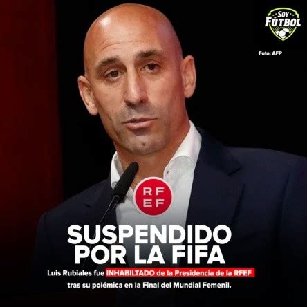 FIFA ordena la suspensión de Luis Rubiales como Presidente de la RFEF