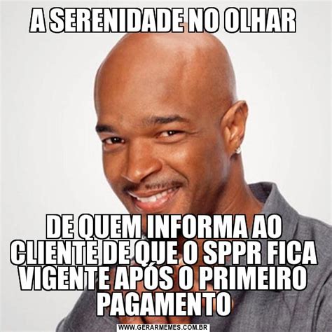 A SERENIDADE NO OLHAR DE QUEM INFORMA AO CLIENTE DE QUE O SPPR FICA