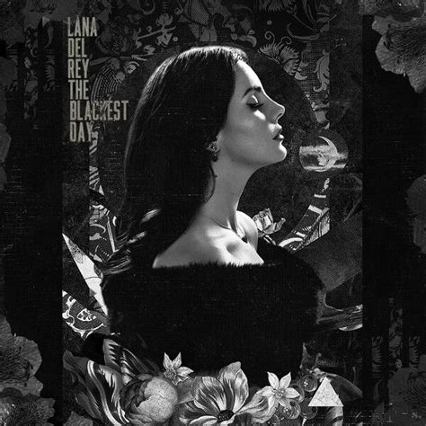 Lana Del Rey Ldr The Blackest Day Lana Del Rey Lana Del Lana