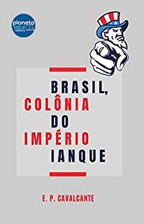 Brasil Colônia do Império Ianque eBook Resumo Ler Online e PDF