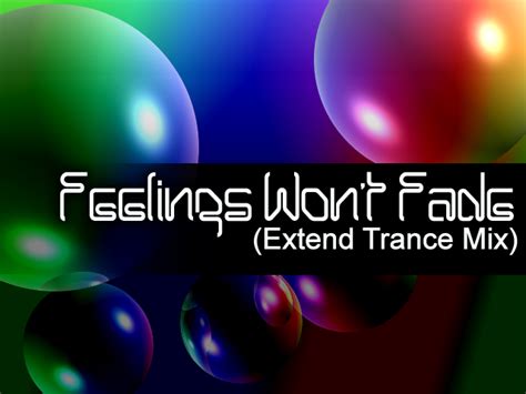 Feelings Won T Fade Extend Trance Mix Custom Backgrounds