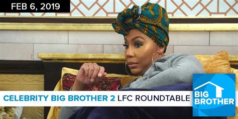 Celebrity Big Brother 2 Lfc Roundtable Feb 6 By Big Brother Recaps And Live Feed Updates From