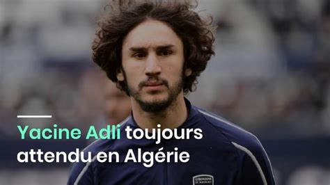 Yacine Adli Toujours Attendu En Alg Rie Youtube