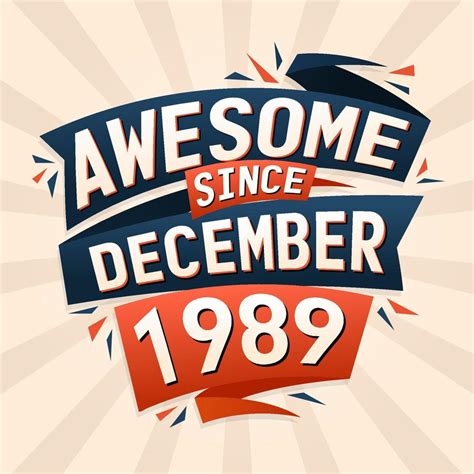 Awesome since December 1989. Born in December 1989 birthday quote ...