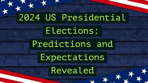 2024 US Presidential Elections: Predictions and Expectations Revealed - All Rounder Blogs