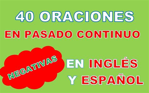 40 Oraciones En Pasado Continuo Negativas En Inglés Y Español