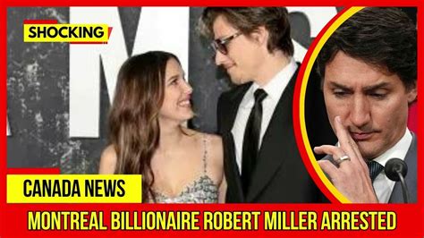 Shocking Montreal Billionaire Robert Miller Arrested Latest Canada