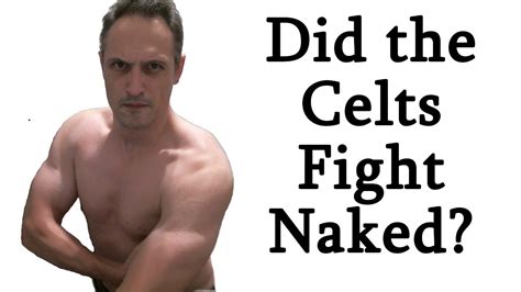 Did The Celts Fight Naked YouTube