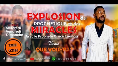 EXPLOSION DU PROPHETIQUE ET DES MIRACLES PROPHETE GRACE LUANGA