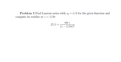 Solved Problem Find Laurent Series With Z For The Chegg