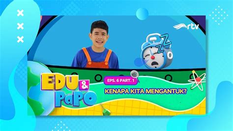 Edu Papo Rtv Kenapa Kita Mengantuk Eps Part Vidio