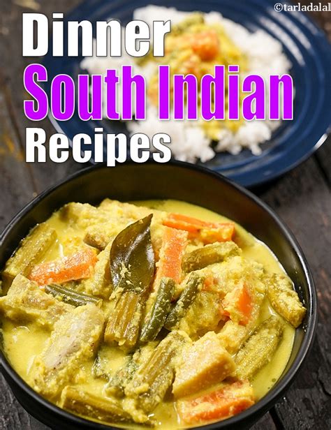 South Indian Dinner Recipes South Indian Vegetarian Dinner Recipes