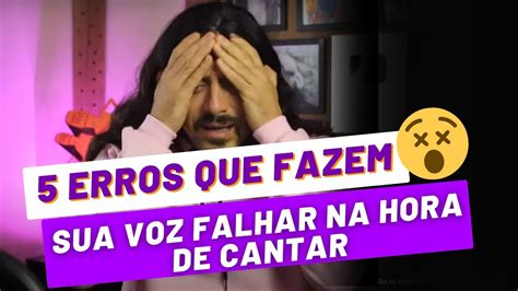 Erros Que Fazem A Sua Voz Falhar Na Hora De Cantar Descubra Como