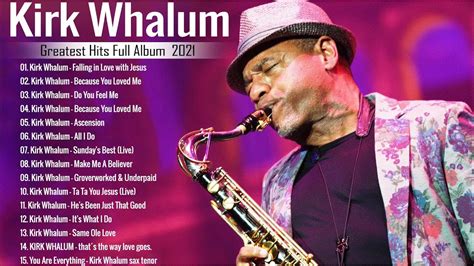 Kirk Whalum Greatest Hist 2021 The Best Songs Of Kirk Whalum Best