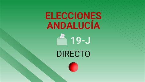 🔴 Elecciones En Andalucía 2022 En Directo última Hora De Las