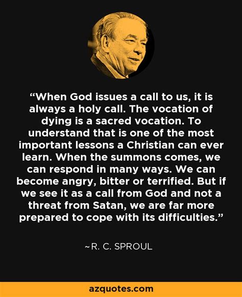 R C Sproul Quote When God Issues A Call To Us It Is Always