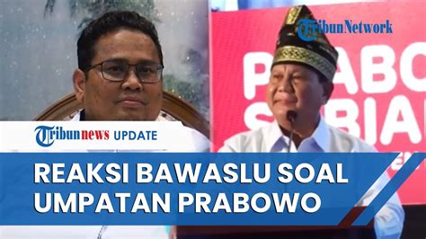 Bawaslu Soroti Umpatan Kasar Prabowo Ke Anies Saat Disinggung Lahan