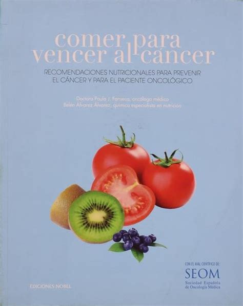 · Comer Para Vencer El Cáncer Recomendaciones Nutricionales Para Prevenir El Cáncer Y Para El