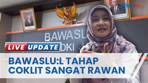 Bawaslu DKI Beberkan Poin Poin Kerawanan Pada Tahapan Pencocokan Dan