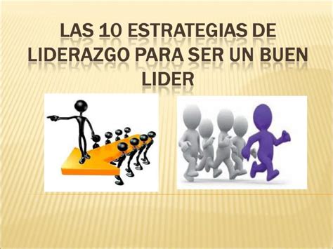 PPT Las 10 Estrategias De Liderazgo Para Ser Un Buen Lider DOKUMEN TIPS