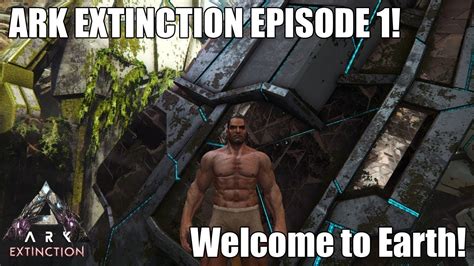 ARK EXTINCTION EPISODE 1 Welcome To Earth S1EP1 NEW DINOS