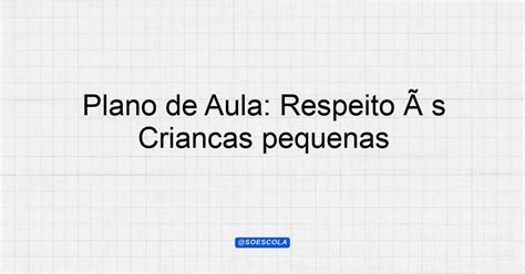 Plano de Aula Respeito às diferenças Educação Infantil Crianças