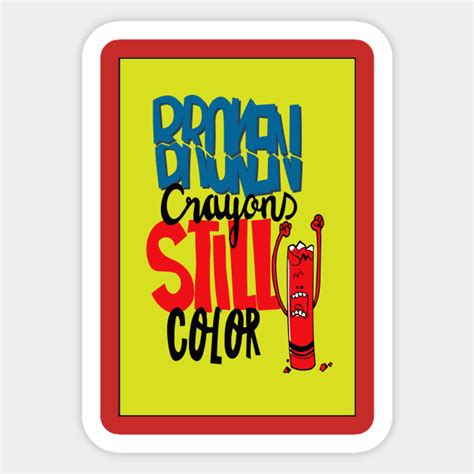 Broken Crayons Still Color Motivational Quote Sticker Teepublic