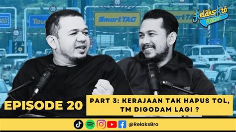 Relaks Bro Episode 20 Part 3 KERAJAAN TAK HAPUS TOL TM DIGODAM