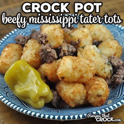 Crock Pot Beefy Mississippi Tater Tots Recipes That Crock