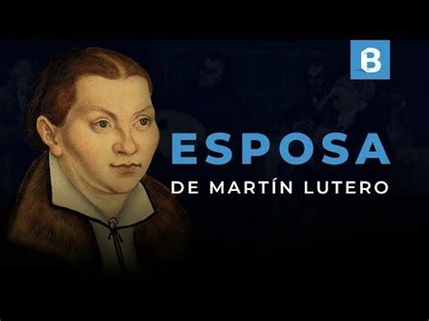 Katharina Von Bora La Combativa Esposa De Mart N Lutero Bite