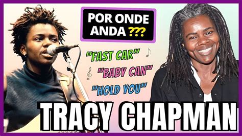 POR ONDE ANDA TRACY CHAPMAN A CANTORA DE FAST CAR E BABY CAN I HOLD YOU