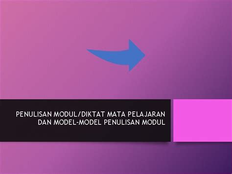 Penulisan Moduldiktat Mata Pelajaran Dan Modelmodel Penulisan Modul