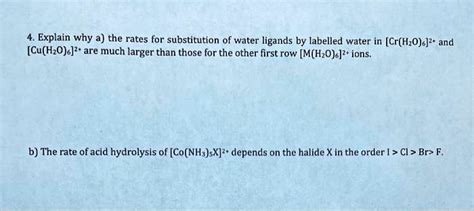 SOLVED Explain Why A The Rates For Substitution Of Water Ligands By