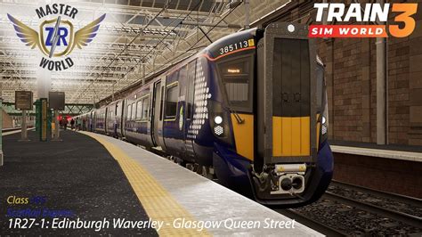 1r27 1 Edinburgh Waverley Glasgow Queen Street Scotrail Express Class 385 Train Sim