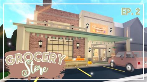 Grocery Store Town Builds 2 Welcome To Bloxburg Youtube