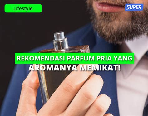 Aroma Parfum Pria Yang Disukai Wanita Dijamin Nyantol