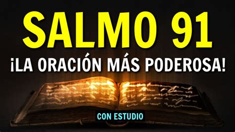 Salmo 91 La Oracion Mas Poderosa Orando A La Luz De Los Salmos Con