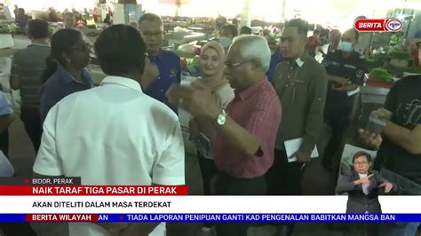 30 DIS 2022 BERITA WILAYAH NAIK TARAF TIGA PASAR DI PERAK AKAN