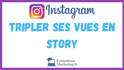 Tripler Ses Vues En Story Sur Instagram Le Guide Complet