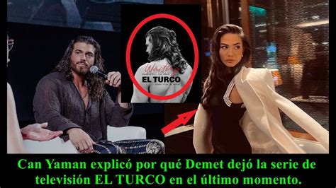 Can Yaman explicó por qué Demet dejó la serie de televisión EL TURCO en