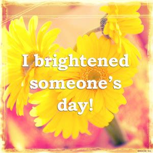 Quotes To Brighten Someones Day. QuotesGram