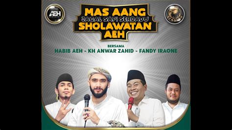 Mas Aang Sholawatan Aeh Bersama Habib Ahmad Al Hadar S E I Kh Anwar