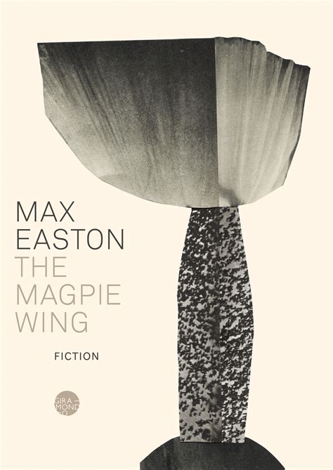 The Magpie Wing A Novel By Max Easton Giramondo Publishing