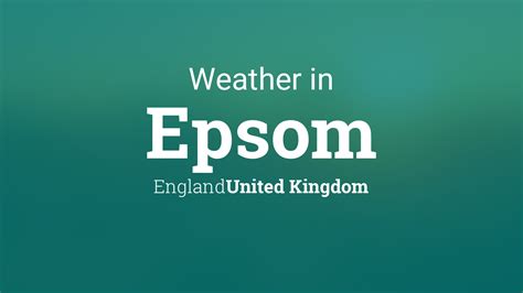 Weather for Epsom, England, United Kingdom