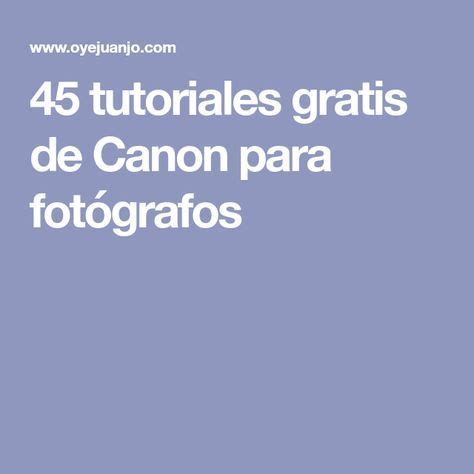 Tutoriales Gratis De Canon Para Fot Grafos Tutorial Photography