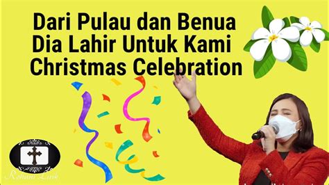 Dari Pulau Dan Benua Dia Lahir Untuk Kami Lirik Lagu Natal Cover Youtube