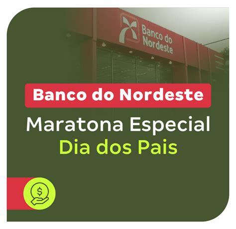 Concurso Banco Do Nordeste Maratona Especial Dia Dos Pais