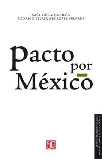 Pacto Por Me Xico Ebok Saul Lopez Noriega Rodrigo Velazquez Lopez