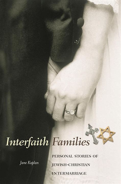 Interfaith Families Personal Stories Of Jewish Christian Intermarriage Kaplan Jane