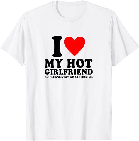 I Love My Girlfriend So Please Stay Away Funny I Heart My Gf T Shirt